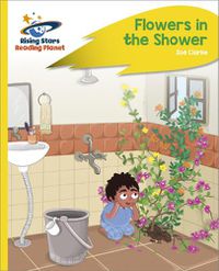 Cover image for Reading Planet - Flowers in the Shower - Yellow Plus: Rocket Phonics