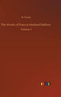 Cover image for The Works of Francis Maitland Balfour: Volume 3