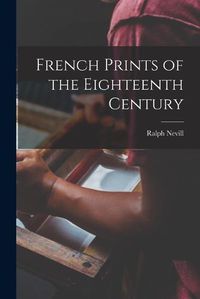 Cover image for French Prints of the Eighteenth Century