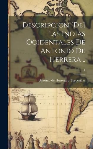 Cover image for Descripcion [de] las Indias Ocidentales de Antonio de Herrera ..; 1