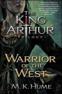 Cover image for The King Arthur Trilogy Book Two: Warrior of the West: Volume 2