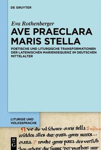 Cover image for 'Ave Praeclara Maris Stella': Poetische Und Liturgische Transformationen Der Mariensequenz Im Deutschen Mittelalter