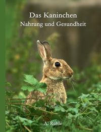 Cover image for Das Kaninchen - Nahrung und Gesundheit