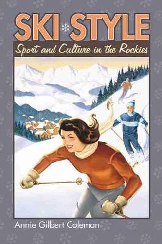 Ski Style: Sport and Culture in the Rockies