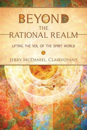 Cover image for Beyond the Rational Realm: Lifting the Veil of the Spirit World
