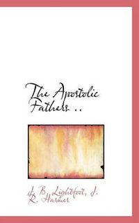 Cover image for The Apostolic Fathers ..