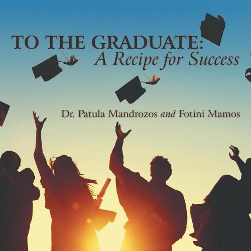 Cover image for To the Graduate: a Recipe for Success