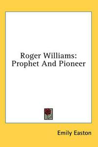 Cover image for Roger Williams: Prophet and Pioneer