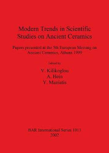 Cover image for Modern Trends in Scientific Studies on Ancient Ceramics: Papers presented at the 5th European Meeting on Ancient Ceramics, Athens 1999