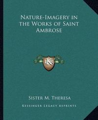 Cover image for Nature-Imagery in the Works of Saint Ambrose