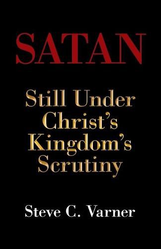 Satan: Still Under Christ's Kingdom's Scrutiny