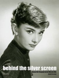 Cover image for Behind The Silver Screen: Hollywood Stills Photography From The 1930s To The 1950s