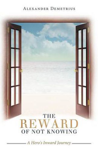 Cover image for The Reward of Not Knowing: A Hero's Inward Journey