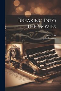 Cover image for Breaking Into the Movies