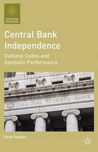 Cover image for Central Bank Independence: Cultural Codes and Symbolic Performance