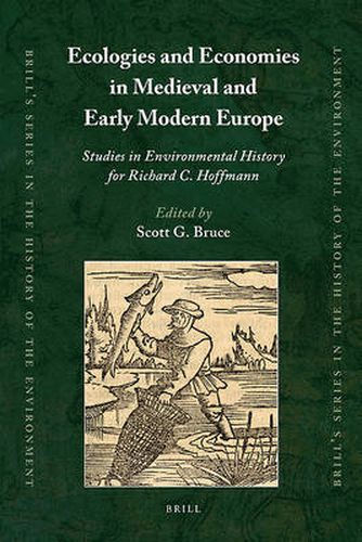 Cover image for Ecologies and Economies in Medieval and Early Modern Europe: Studies in Environmental History for Richard C. Hoffmann