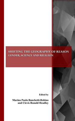Cover image for Shifting the Geography of Reason: Gender, Science and Religion