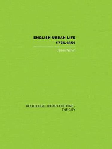 Cover image for English Urban Life: 1776-1851