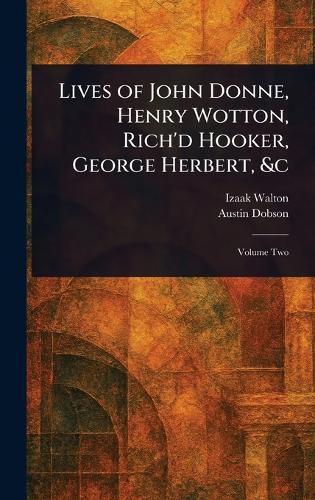 Cover image for Lives of John Donne, Henry Wotton, Rich'd Hooker, George Herbert, &c