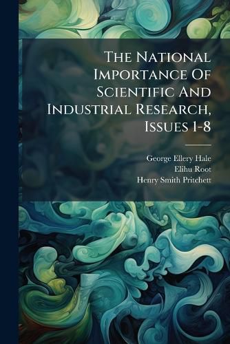 Cover image for The National Importance Of Scientific And Industrial Research, Issues 1-8