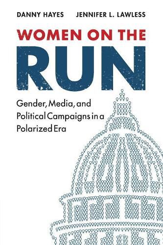 Cover image for Women on the Run: Gender, Media, and Political Campaigns in a Polarized Era