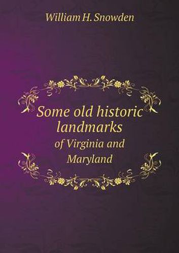 Cover image for Some old historic landmarks of Virginia and Maryland