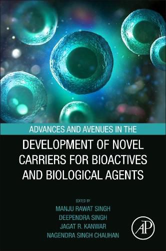 Cover image for Advances and Avenues in the Development of Novel Carriers for Bioactives and Biological Agents