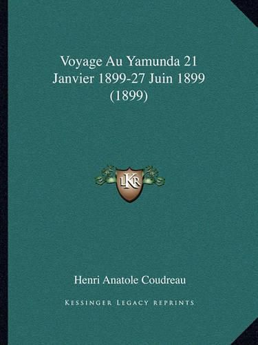 Cover image for Voyage Au Yamunda 21 Janvier 1899-27 Juin 1899 (1899)