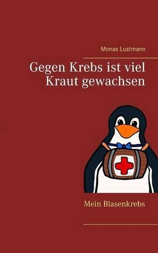 Cover image for Gegen Krebs ist viel Kraut gewachsen: Mein Blasenkrebs