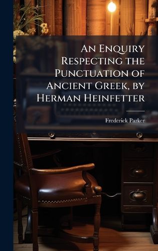 Cover image for An Enquiry Respecting the Punctuation of Ancient Greek, by Herman Heinfetter