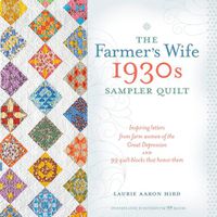 Cover image for The Farmer's Wife 1930s Sampler Quilt: Inspiring Letters from Farm Women of the Great Depression and 99 Quilt Blocks That Honor Them