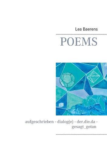 Cover image for Poems: aufgeschrieben - dialog(e) - der.die.da - gesagt_getan