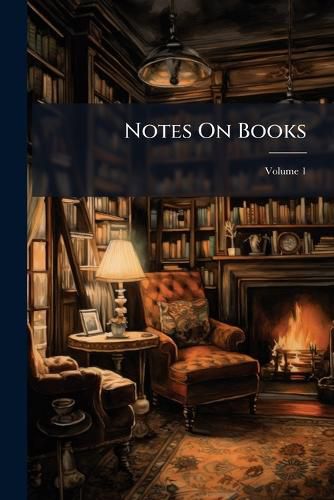 Cover image for Notes on Books: Being an Analysis of the Works Published During Each Quarter by Longmans, Green, and Company, Volume 1