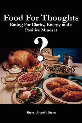 Cover image for Food For Thoughts: Eating For Clarity, Energy and a Positive Mindset