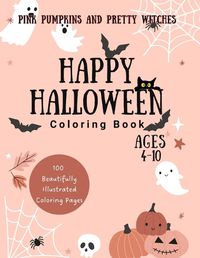 Cover image for Pink Pumpkins and Pretty Witches Happy Halloween Coloring Book for Kids 4-10