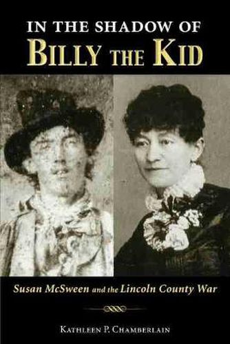 Cover image for In the Shadow of Billy the Kid: Susan McSween and the Lincoln County War