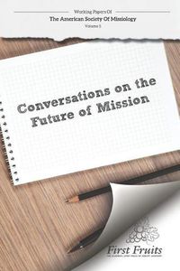 Cover image for American Society of Missiology: Volume 5 Conversations on the Future of Mission