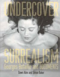 Cover image for Undercover Surrealism: Georges Bataille and Documents