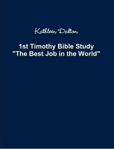 1st Timothy Bible Study The Best Job in the World