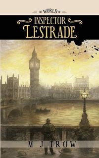 Cover image for The World of Inspector Lestrade: Historical Companion to the Inspector Lestrade Series