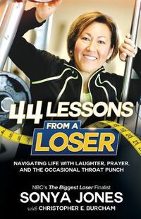 Cover image for 44 Lessons from a Loser: Navigating Life Through Laughter, Prayer and the Occasional Throat Punch