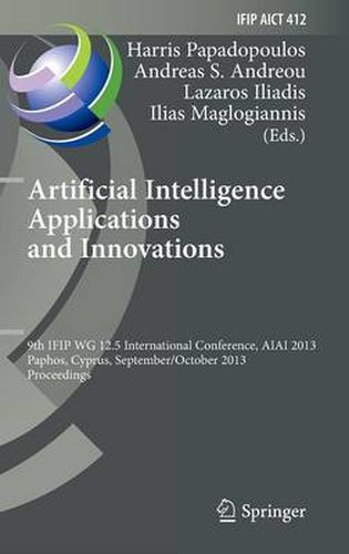 Cover image for Artificial Intelligence Applications and Innovations: 9th IFIP WG 12.5 International Conference, AIAI 2013, Paphos, Cyprus, September 30 -- October 2, 2013, Proceedings