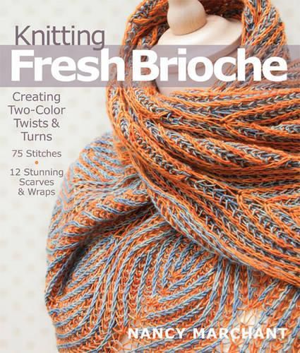 Cover image for Knitting Fresh Brioche: Creating Two-Color Twists & Turns