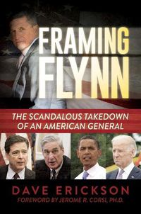 Cover image for Framing Flynn: The Scandalous Takedown of an American General