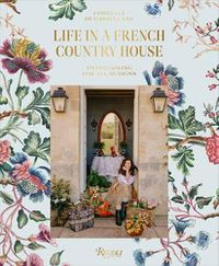 Cover image for Life In A French Country House: Entertaining for All Seasons