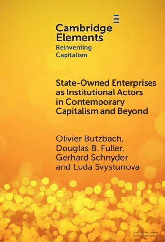 Cover image for State-Owned Enterprises as Institutional Actors in Contemporary Capitalism and Beyond