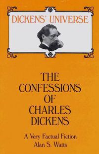 Cover image for The Confessions of Charles Dickens: A Very Factual Fiction