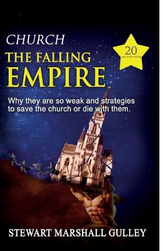 Cover image for Church, the Falling Empire: Why they are so weak and strategies to save the church or die with them!