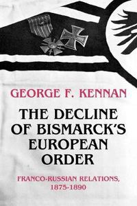 Cover image for The Decline of Bismarck's European Order: Franco-Russian Relations 1875-1890