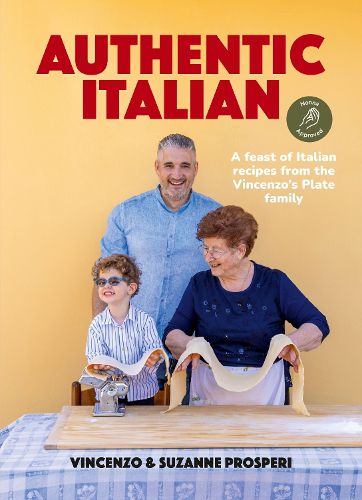 Cover image for Authentic Italian: A feast of Italian recipes from the Vincenzo's Plate family
